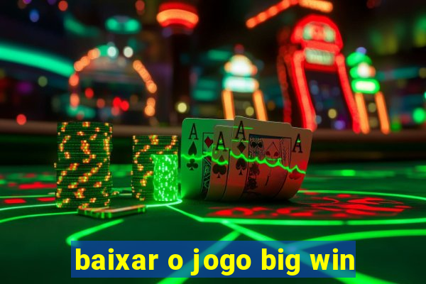 baixar o jogo big win